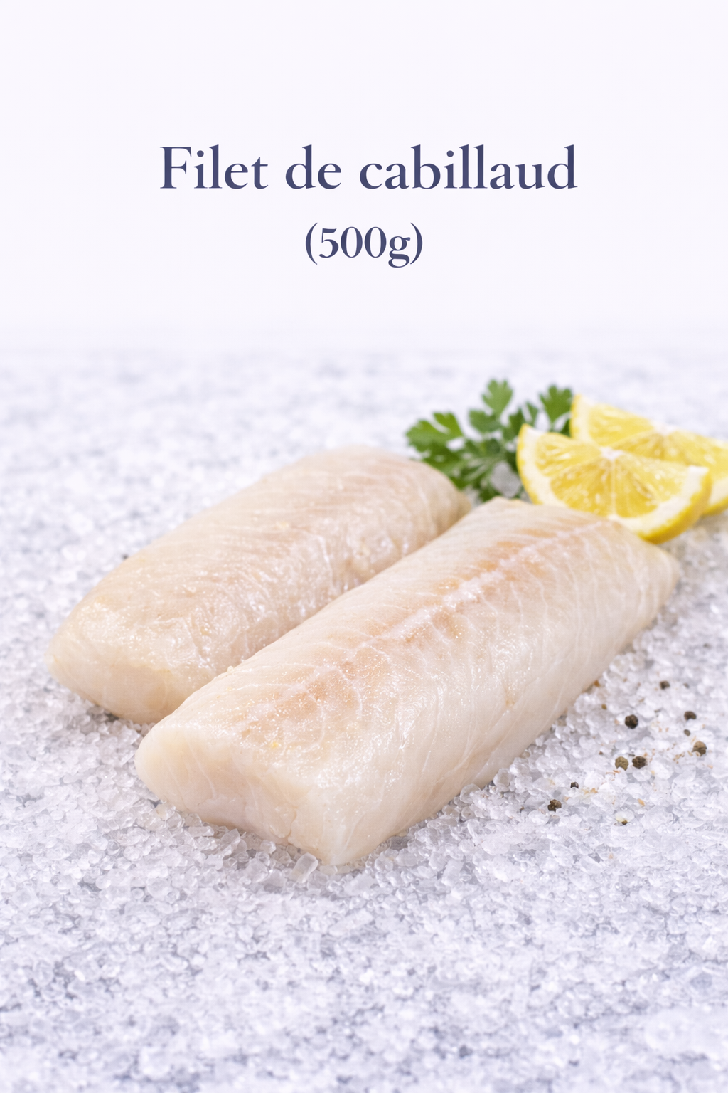 Filet de cabillaud (500g) frais du marché de Rungis - Epicerie SIAM